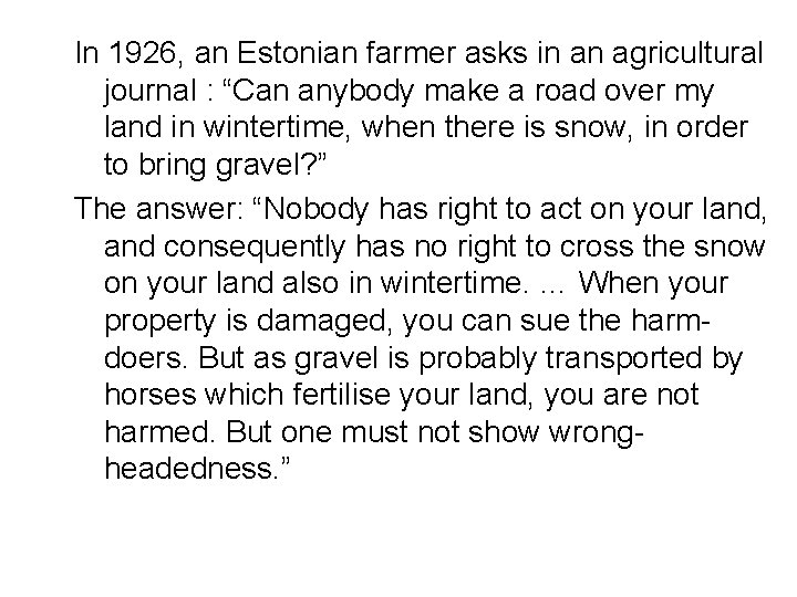 In 1926, an Estonian farmer asks in an agricultural journal : “Can anybody make