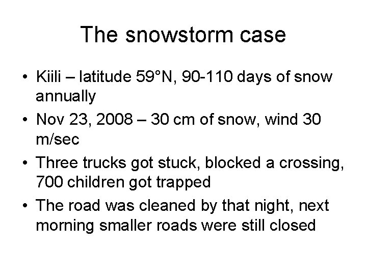 The snowstorm case • Kiili – latitude 59°N, 90 -110 days of snow annually