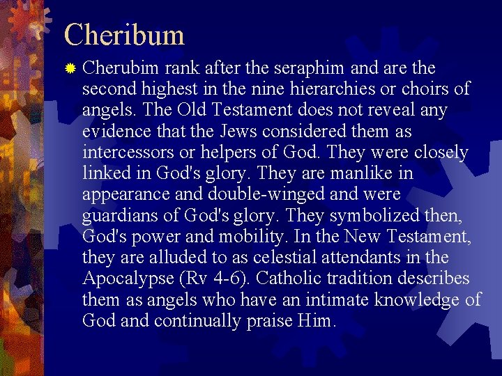 Cheribum ® Cherubim rank after the seraphim and are the second highest in the