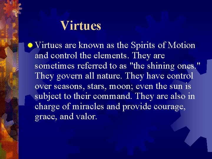 Virtues ® Virtues are known as the Spirits of Motion and control the elements.