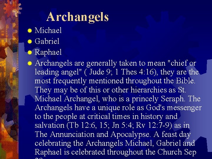 Archangels ® Michael ® Gabriel ® Raphael ® Archangels are generally taken to mean