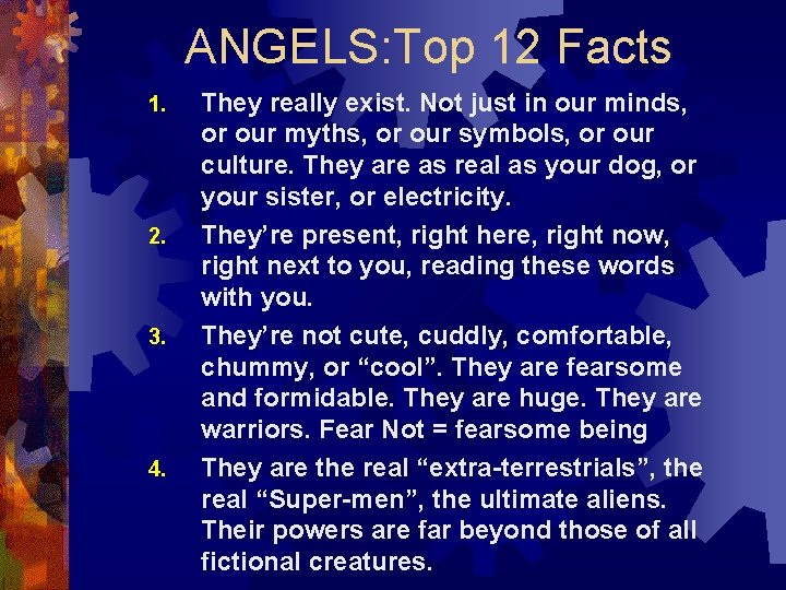 ANGELS: Top 12 Facts 1. 2. 3. 4. They really exist. Not just in