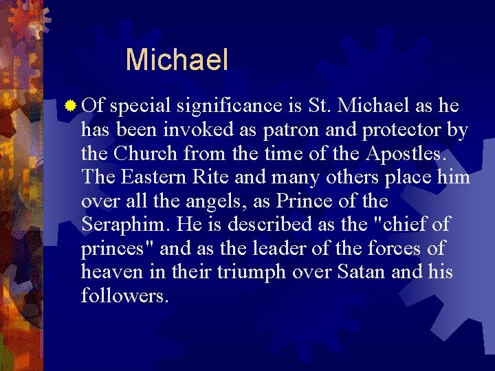 Michael ® Of special significance is St. Michael as he has been invoked as