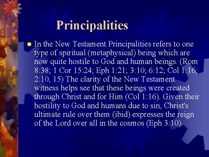 Principalities ® In the New Testament Principalities refers to one type of spiritual (metaphysical)