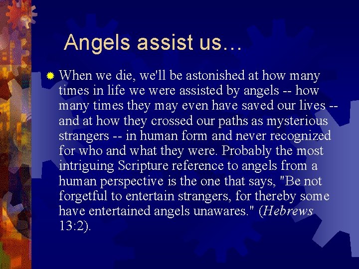 Angels assist us… ® When we die, we'll be astonished at how many times