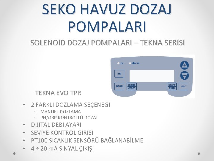 SEKO HAVUZ DOZAJ POMPALARI SOLENOİD DOZAJ POMPALARI – TEKNA SERİSİ TEKNA EVO TPR •