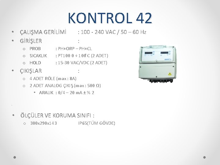  • ÇALIŞMA GERİLİMİ • GİRİŞLER o o o PROB SICAKLIK HOLD KONTROL 42