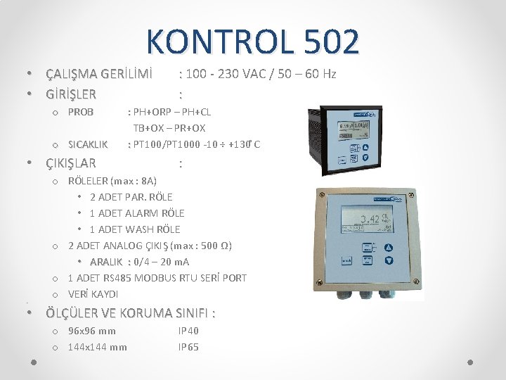 KONTROL 502 • ÇALIŞMA GERİLİMİ • GİRİŞLER o PROB o SICAKLIK • ÇIKIŞLAR •