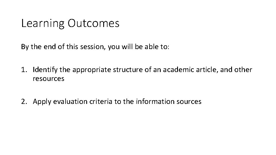 Learning Outcomes By the end of this session, you will be able to: 1.