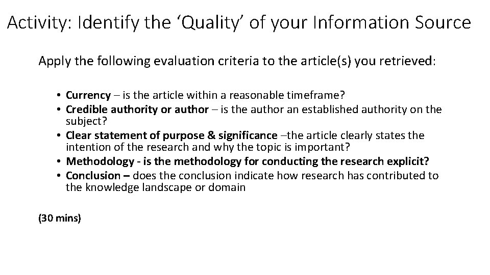 Activity: Identify the ‘Quality’ of your Information Source Apply the following evaluation criteria to