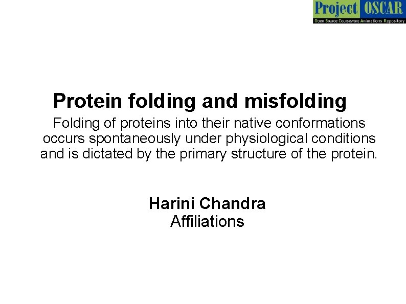 Protein folding and misfolding Folding of proteins into their native conformations occurs spontaneously under
