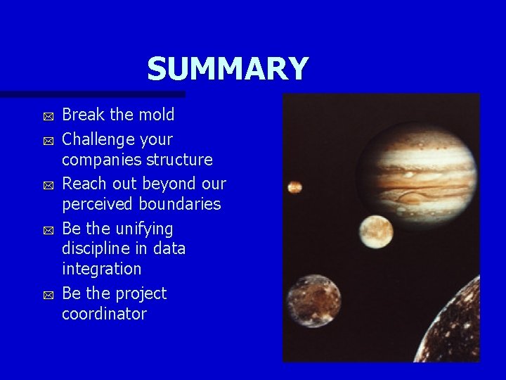 SUMMARY * * * Break the mold Challenge your companies structure Reach out beyond