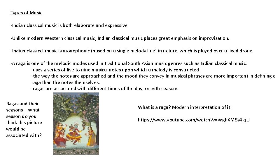 Types of Music -Indian classical music is both elaborate and expressive -Unlike modern Western