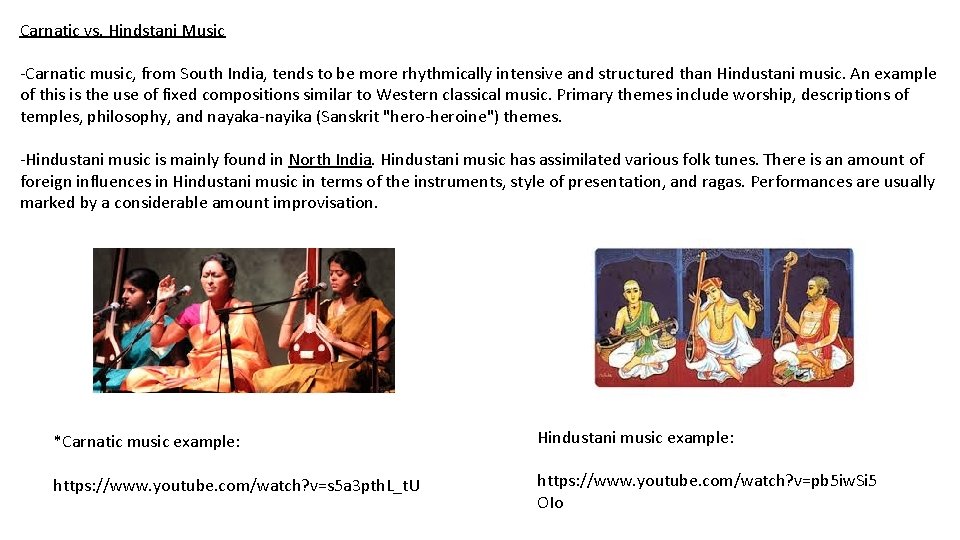 Carnatic vs. Hindstani Music -Carnatic music, from South India, tends to be more rhythmically