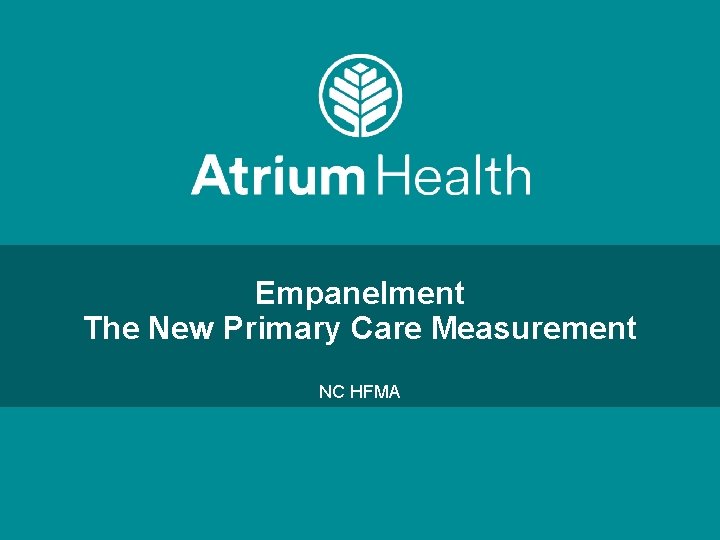 Empanelment The New Primary Care Measurement NC HFMA 