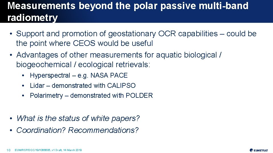 Measurements beyond the polar passive multi-band radiometry • Support and promotion of geostationary OCR