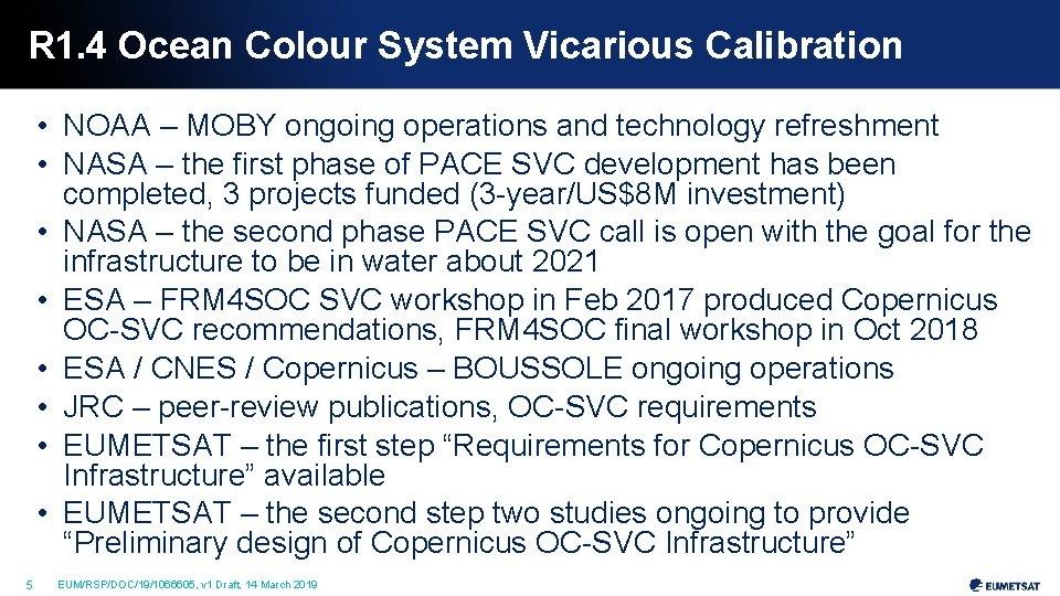 R 1. 4 Ocean Colour System Vicarious Calibration • NOAA – MOBY ongoing operations