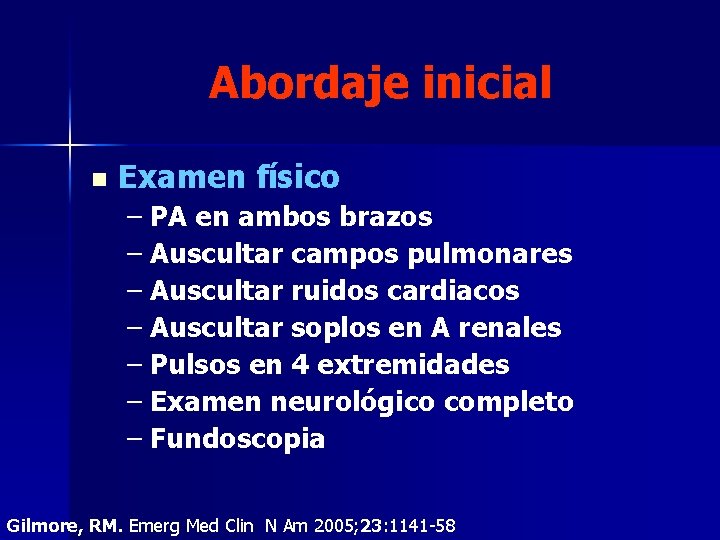 Abordaje inicial n Examen físico – PA en ambos brazos – Auscultar campos pulmonares Abordaje inicial n Examen físico – PA en ambos brazos – Auscultar campos pulmonares