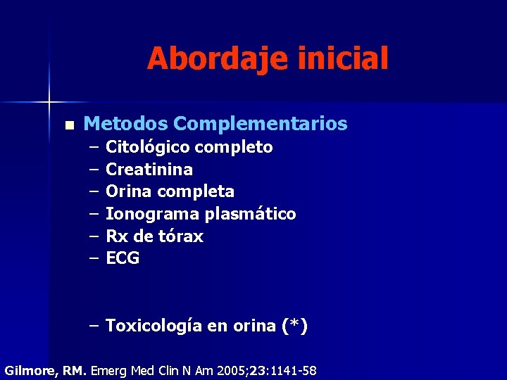 Abordaje inicial n Metodos Complementarios – – – Citológico completo Creatinina Orina completa Ionograma Abordaje inicial n Metodos Complementarios – – – Citológico completo Creatinina Orina completa Ionograma