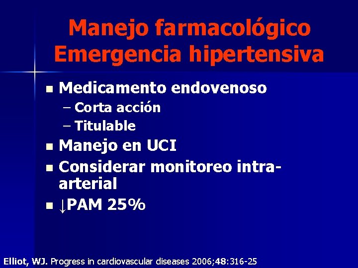 Manejo farmacológico Emergencia hipertensiva n Medicamento endovenoso – Corta acción – Titulable n n Manejo farmacológico Emergencia hipertensiva n Medicamento endovenoso – Corta acción – Titulable n n