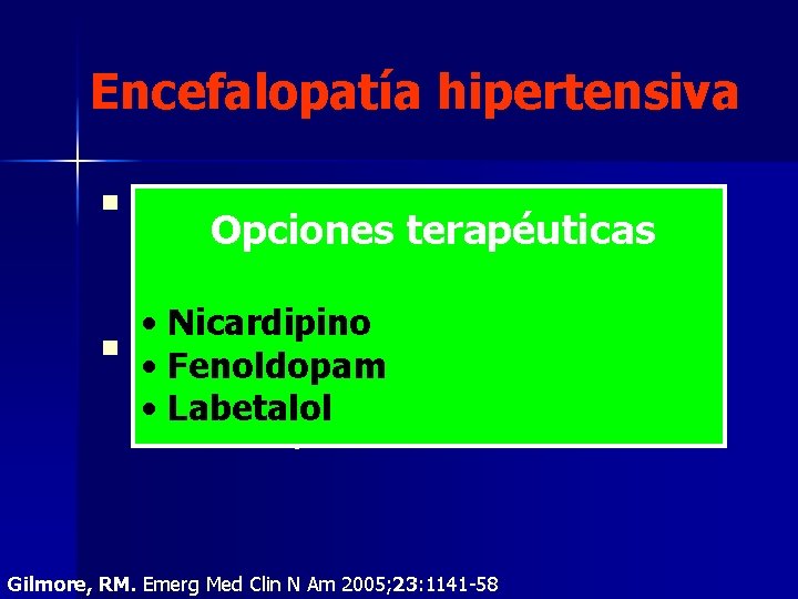Encefalopatía hipertensiva n n Edema cerebral, hemorragias Opciones terapéuticas petequiales, microinfartos • Nicardipino Cefalea Encefalopatía hipertensiva n n Edema cerebral, hemorragias Opciones terapéuticas petequiales, microinfartos • Nicardipino Cefalea