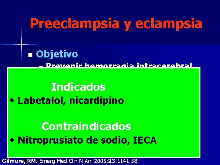 Preeclampsia y eclampsia n • Objetivo – Prevenir hemorragia intracerebral – Evitar falla cardiaca Preeclampsia y eclampsia n • Objetivo – Prevenir hemorragia intracerebral – Evitar falla cardiaca