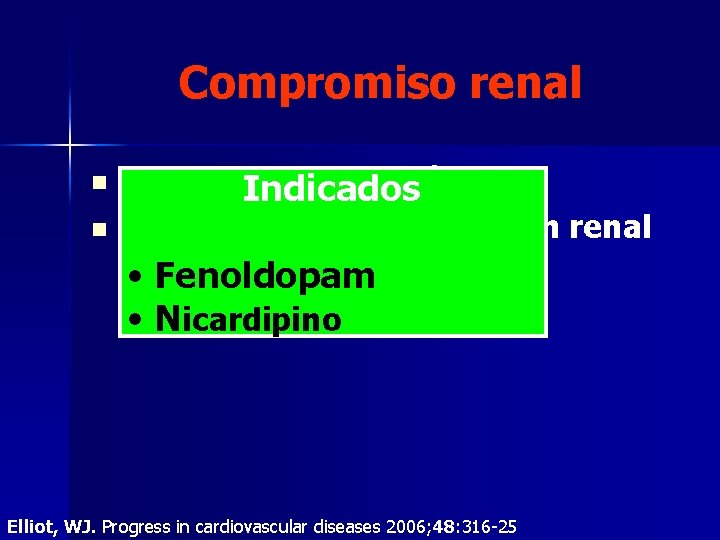 Compromiso renal n n Hematuria microscópica Indicados Deterioro rápido de función renal • Fenoldopam Compromiso renal n n Hematuria microscópica Indicados Deterioro rápido de función renal • Fenoldopam