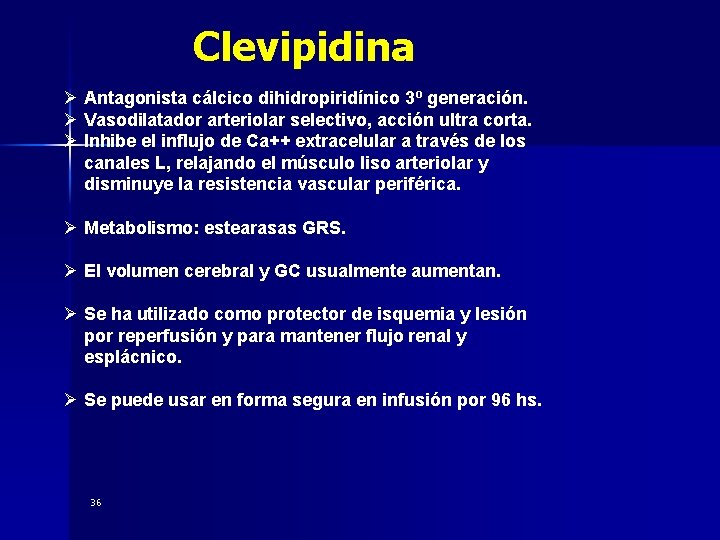 Clevipidina Ø Antagonista cálcico dihidropiridínico 3º generación. Ø Vasodilatador arteriolar selectivo, acción ultra corta. Clevipidina Ø Antagonista cálcico dihidropiridínico 3º generación. Ø Vasodilatador arteriolar selectivo, acción ultra corta.