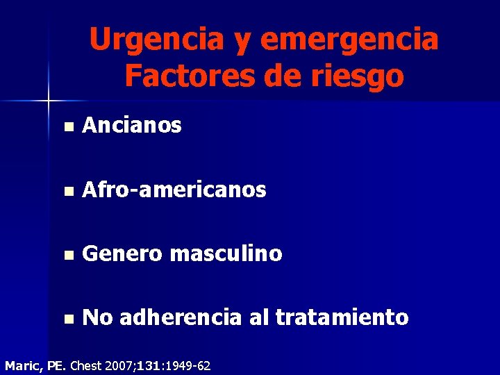 Urgencia y emergencia Factores de riesgo n Ancianos n Afro-americanos n Genero masculino n Urgencia y emergencia Factores de riesgo n Ancianos n Afro-americanos n Genero masculino n
