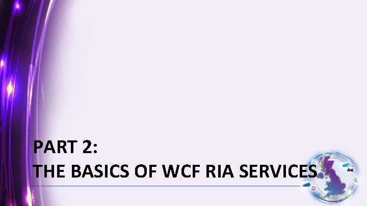 PART 2: THE BASICS OF WCF RIA SERVICES 