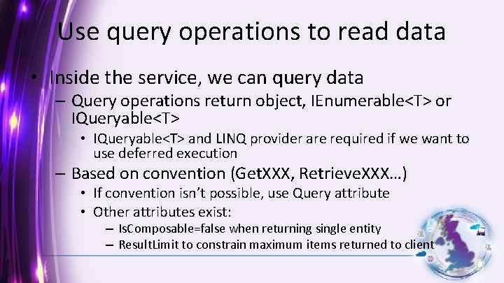 Use query operations to read data • Inside the service, we can query data