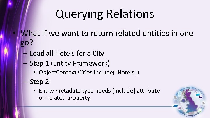 Querying Relations • What if we want to return related entities in one go?