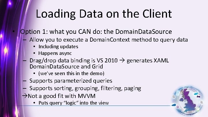 Loading Data on the Client • Option 1: what you CAN do: the Domain.