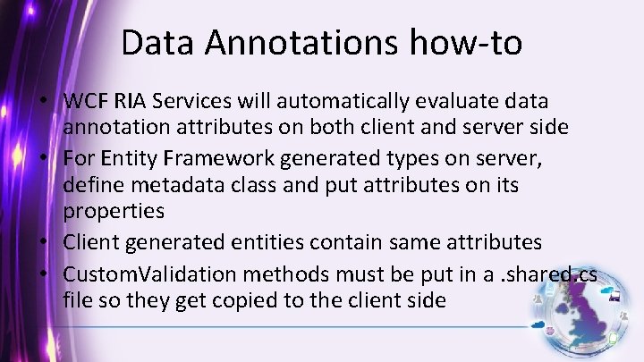 Data Annotations how-to • WCF RIA Services will automatically evaluate data annotation attributes on