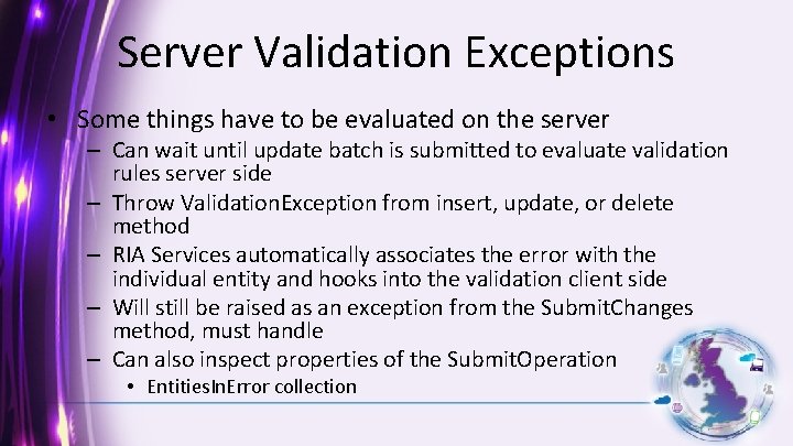 Server Validation Exceptions • Some things have to be evaluated on the server –