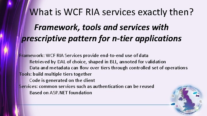 What is WCF RIA services exactly then? Framework, tools and services with prescriptive pattern