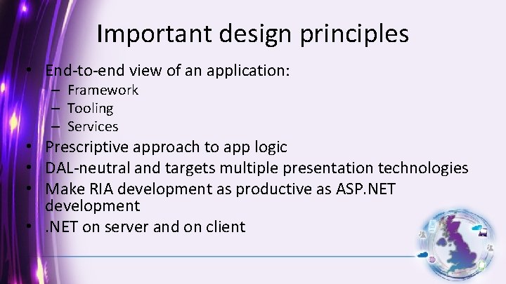 Important design principles • End-to-end view of an application: – Framework – Tooling –