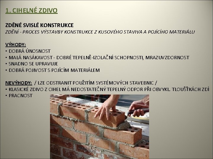 1. CIHELNÉ ZDIVO ZDĚNÉ SVISLÉ KONSTRUKCE ZDĚNÍ - PROCES VÝSTAVBY KONSTRUKCE Z KUSOVÉHO STAVIVA