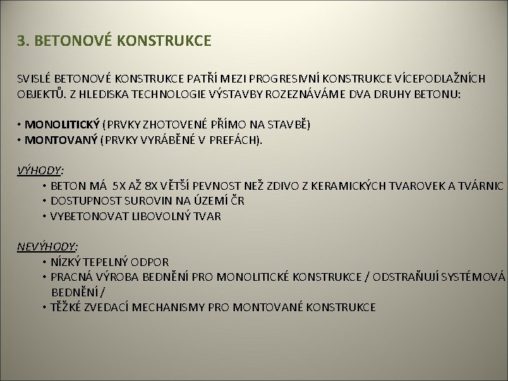 3. BETONOVÉ KONSTRUKCE SVISLÉ BETONOVÉ KONSTRUKCE PATŘÍ MEZI PROGRESIVNÍ KONSTRUKCE VÍCEPODLAŽNÍCH OBJEKTŮ. Z HLEDISKA