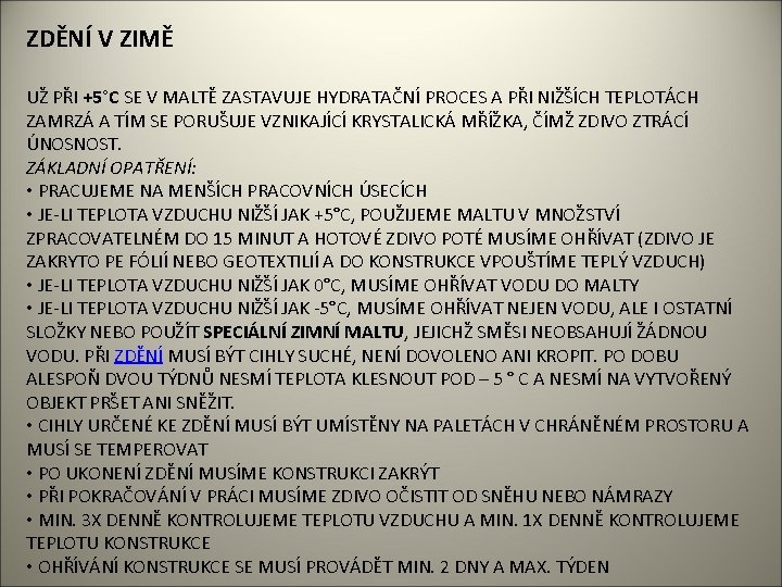 ZDĚNÍ V ZIMĚ UŽ PŘI +5°C SE V MALTĚ ZASTAVUJE HYDRATAČNÍ PROCES A PŘI