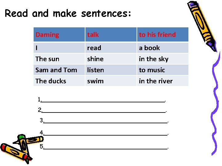 Read and make sentences: Daming talk to his friend I The sun Sam and