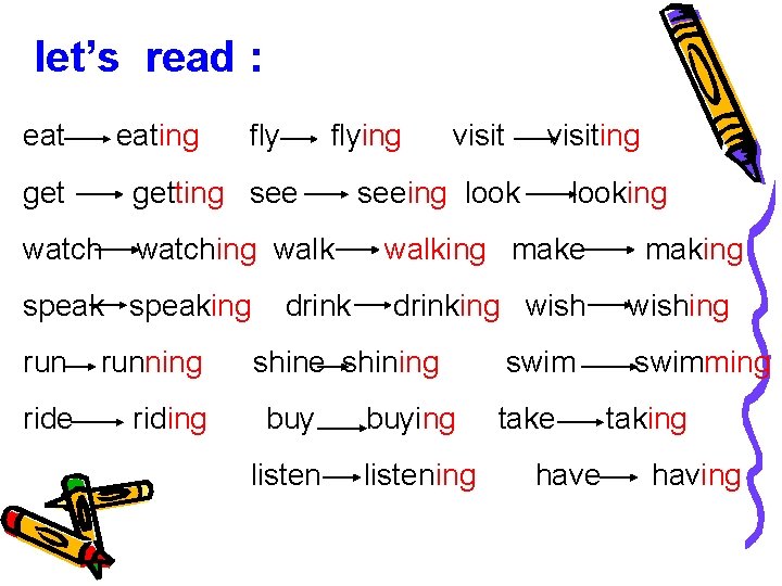 let’s read : eating flying getting see watching walk speaking running ride riding drink