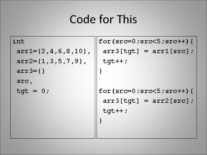 Code for This int arr 1={2, 4, 6, 8, 10}, arr 2={1, 3, 5,