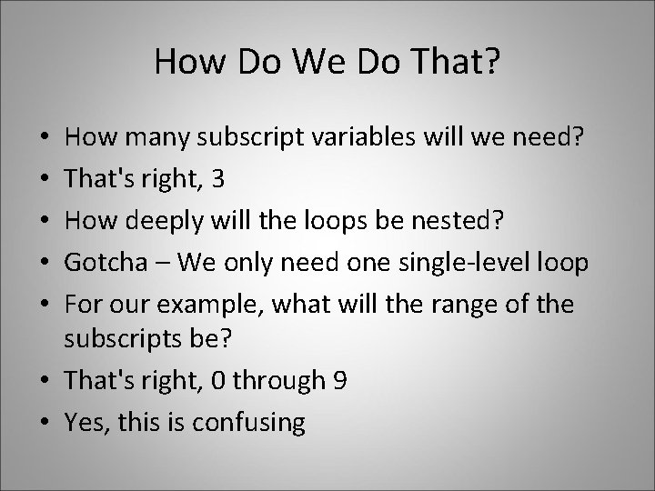 How Do We Do That? How many subscript variables will we need? That's right,