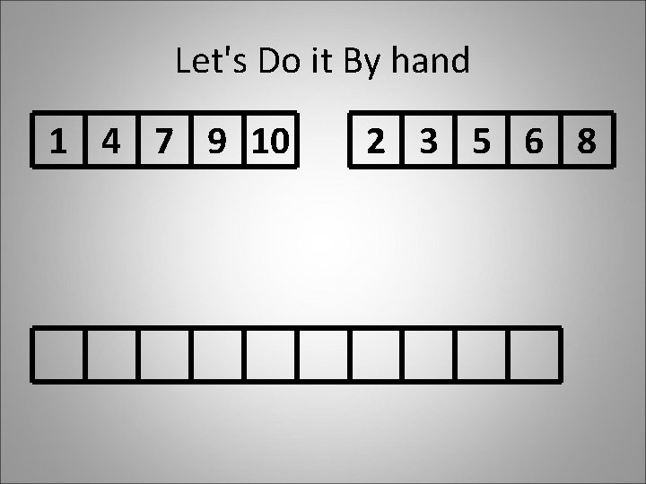 Let's Do it By hand 1 4 7 9 10 2 3 5 6