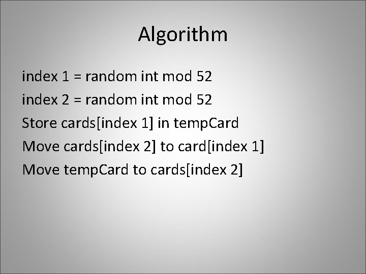 Algorithm index 1 = random int mod 52 index 2 = random int mod