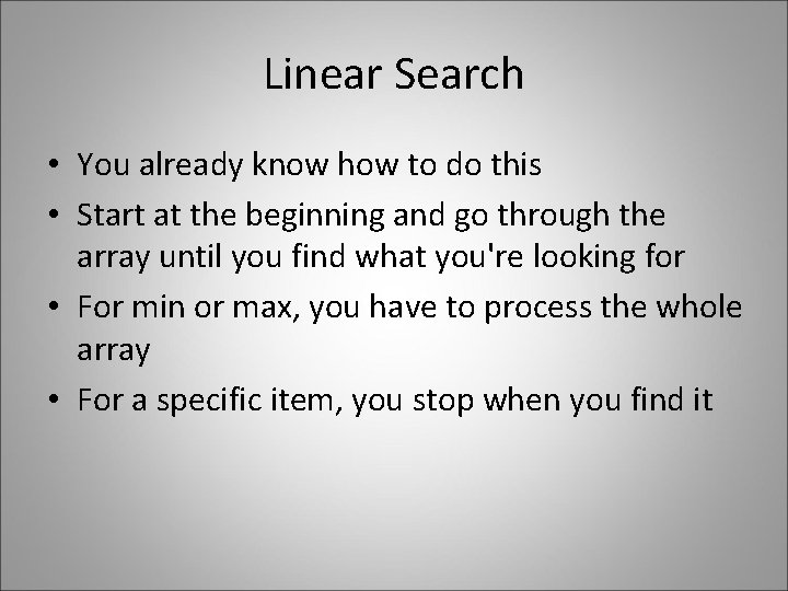 Linear Search • You already know how to do this • Start at the