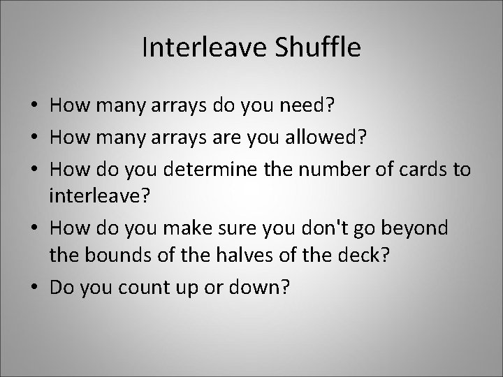 Interleave Shuffle • How many arrays do you need? • How many arrays are