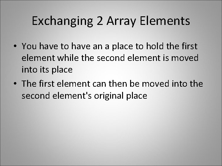 Exchanging 2 Array Elements • You have to have an a place to hold