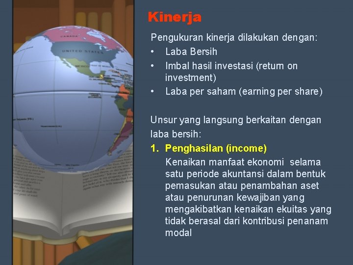 Kinerja Pengukuran kinerja dilakukan dengan: • Laba Bersih • Imbal hasil investasi (return on